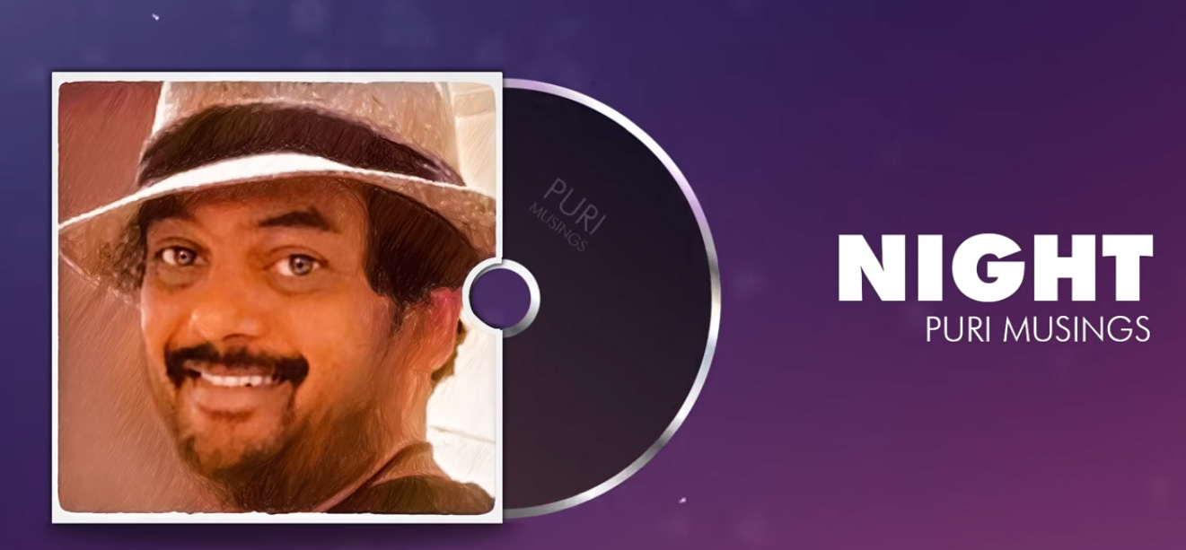 Tollywood director Puri Jagannath latest musings on night