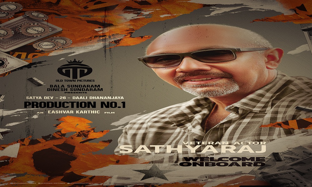 సత్యదేవ్ 26, డాలీ ధనంజయ 26, ఓల్డ్ టౌన్ పిక్చర్స్ ప్రొడక్షన్ నెం. 1 కీలక పాత్రలో సత్యరాజ్