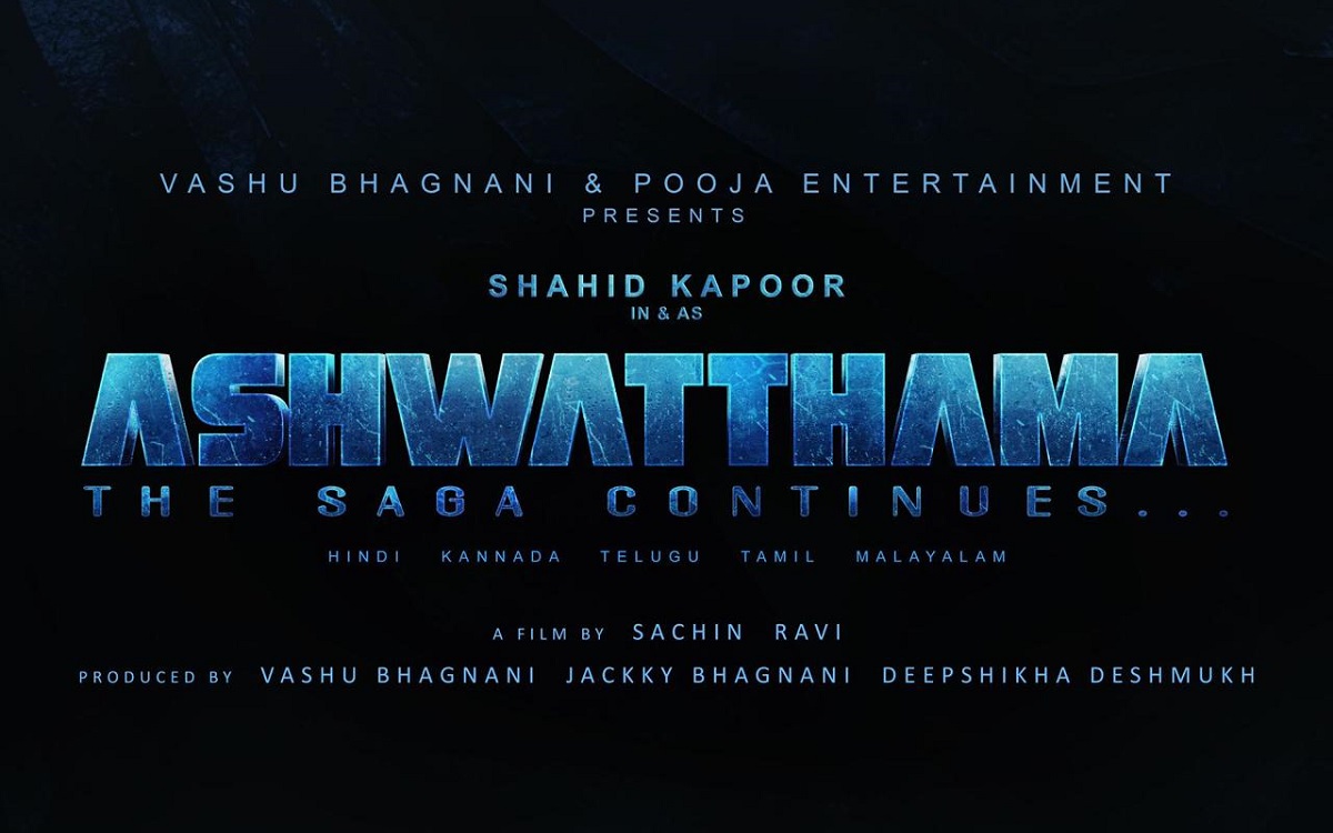 పూజా ఎంటర్‌టైన్‌మెంట్ బ్యానర్‌పై షాహిద్ కపూర్ ‘అశ్వత్థామ ది సాగా కంటిన్యూస్’